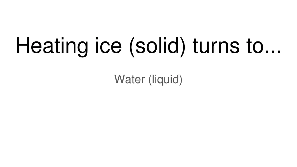 heating ice solid turns to