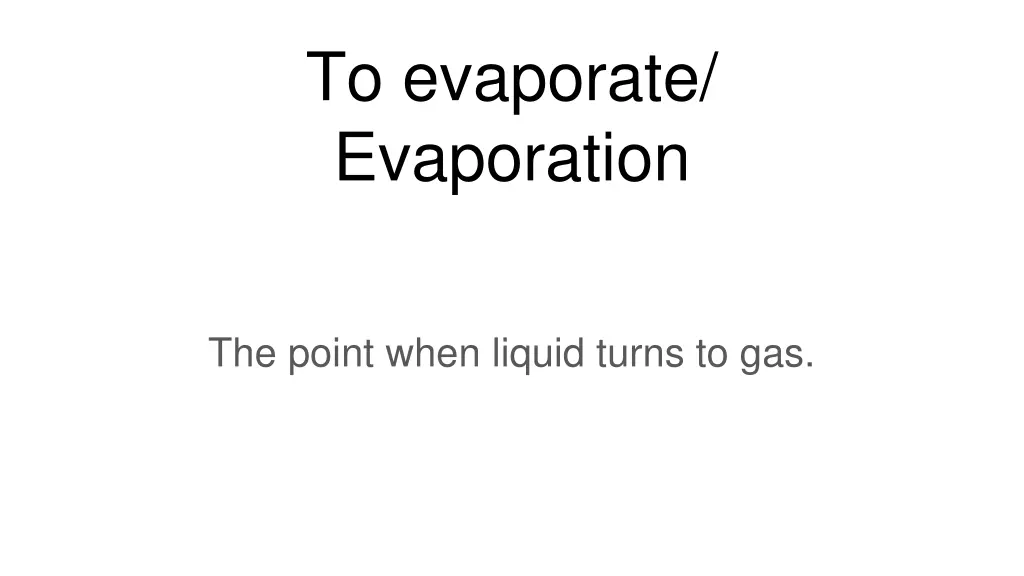 to evaporate evaporation