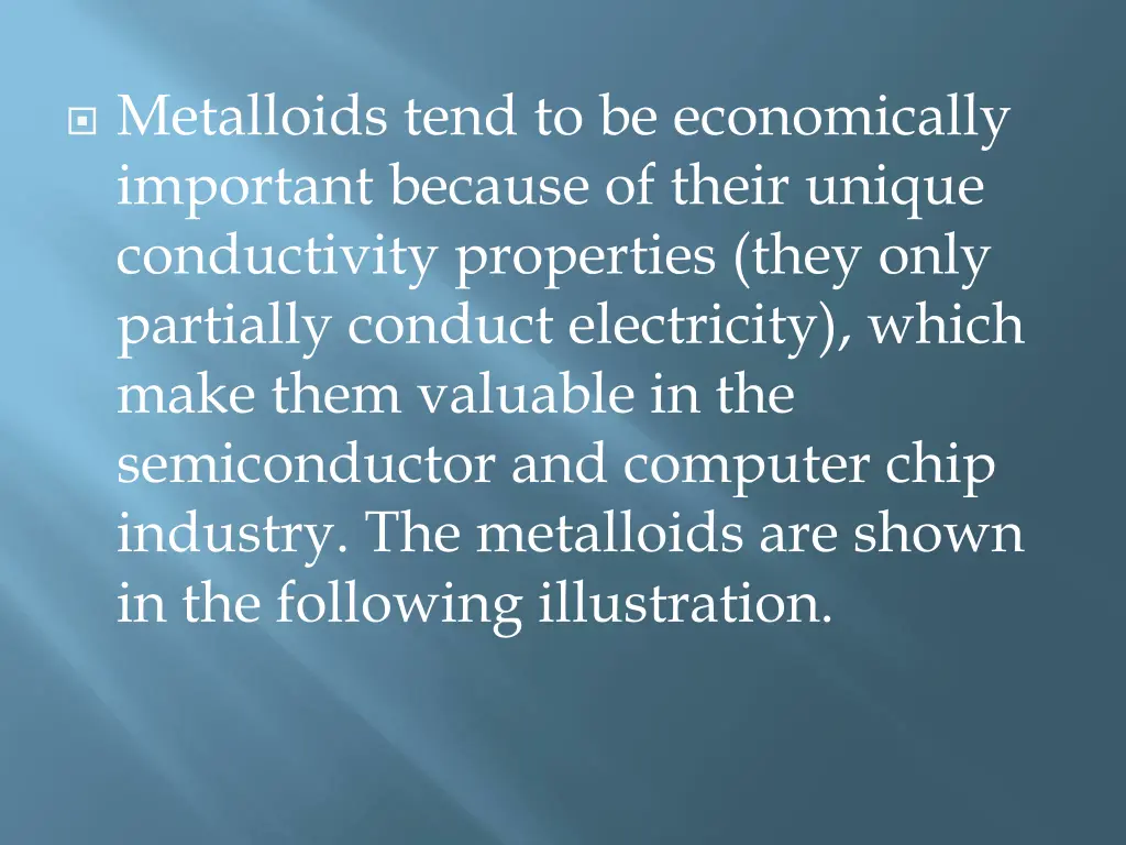 metalloids tend to be economically important