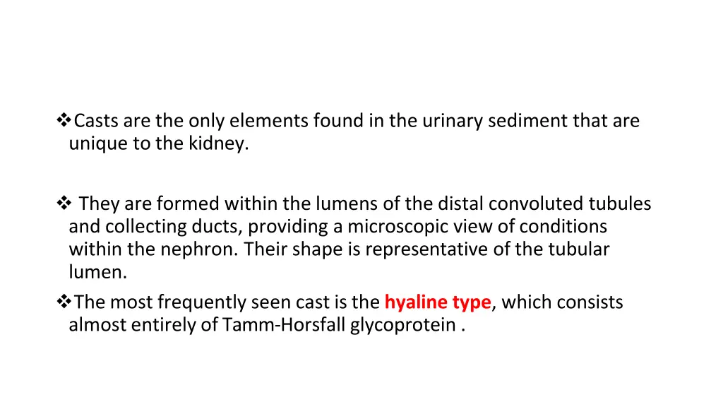 casts are the only elements found in the urinary