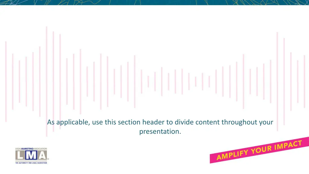 as applicable use this section header to divide