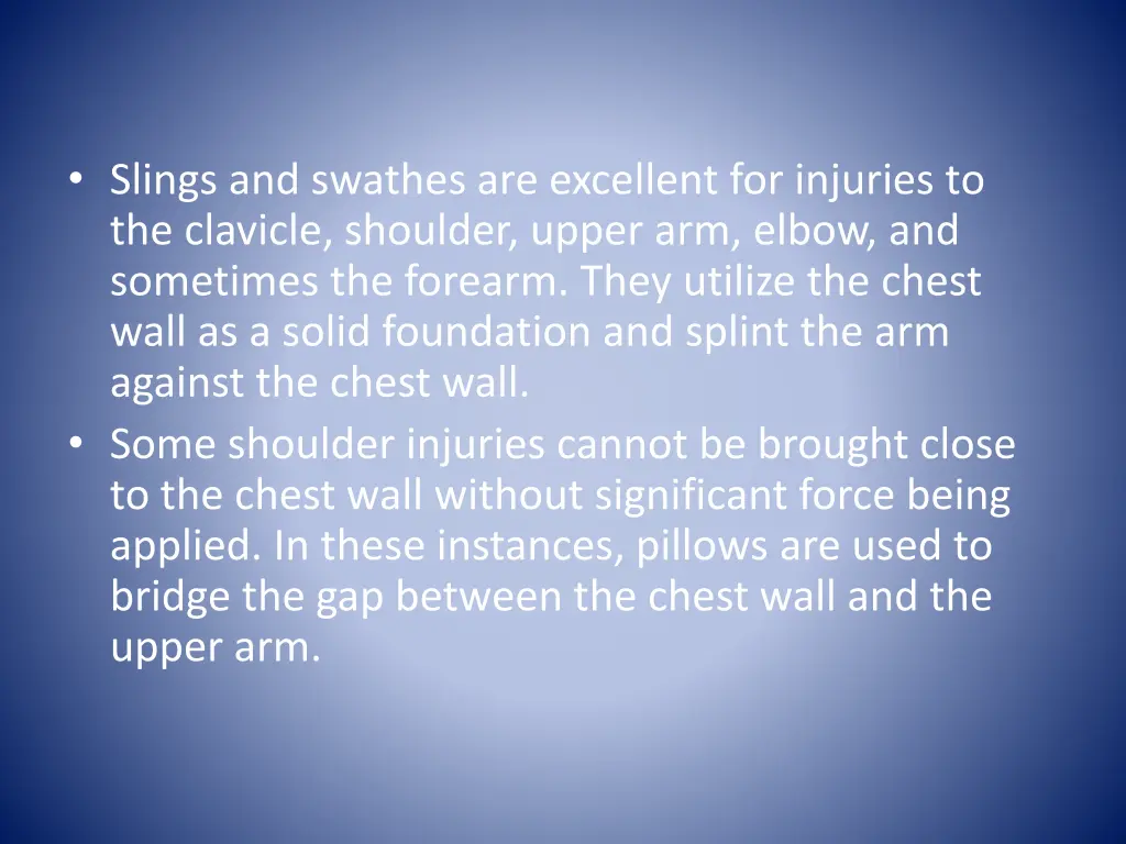 slings and swathes are excellent for injuries