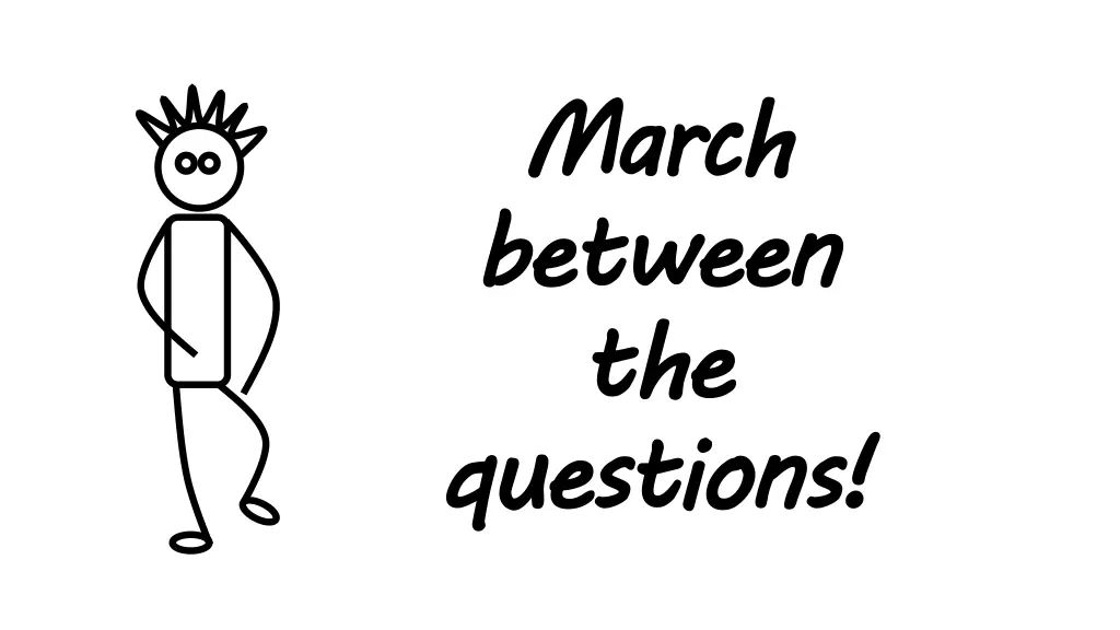 march between the questions