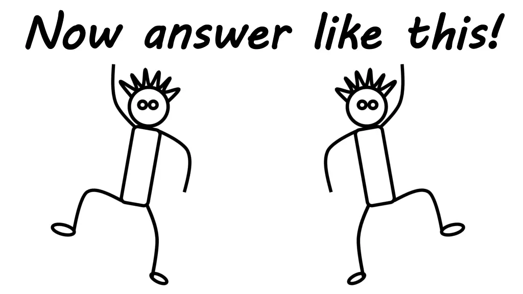 n now answer like this