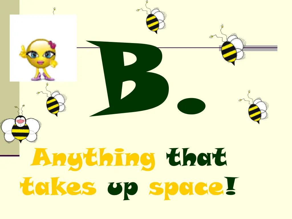 anything that takes up space