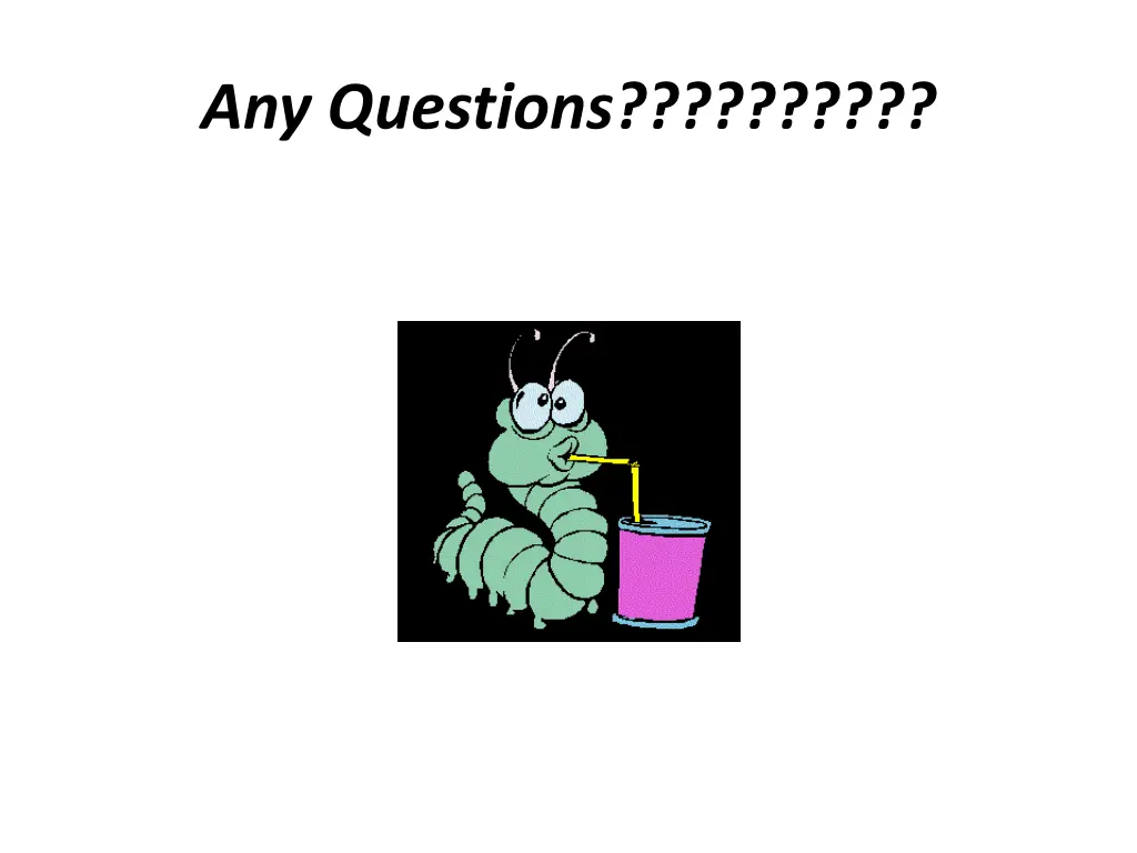 any questions