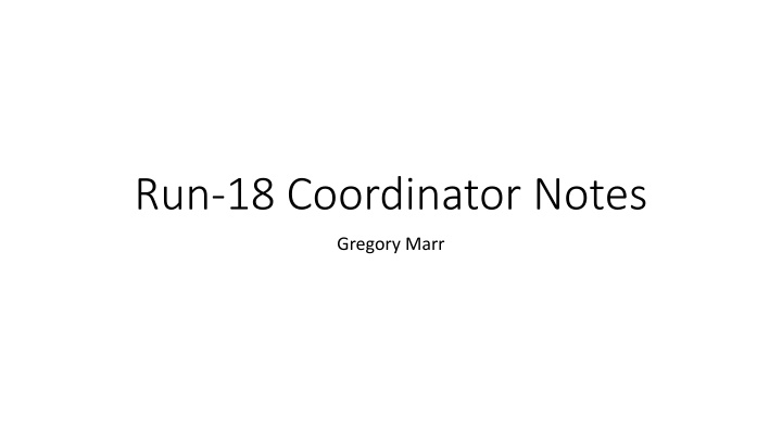 run 18 coordinator notes