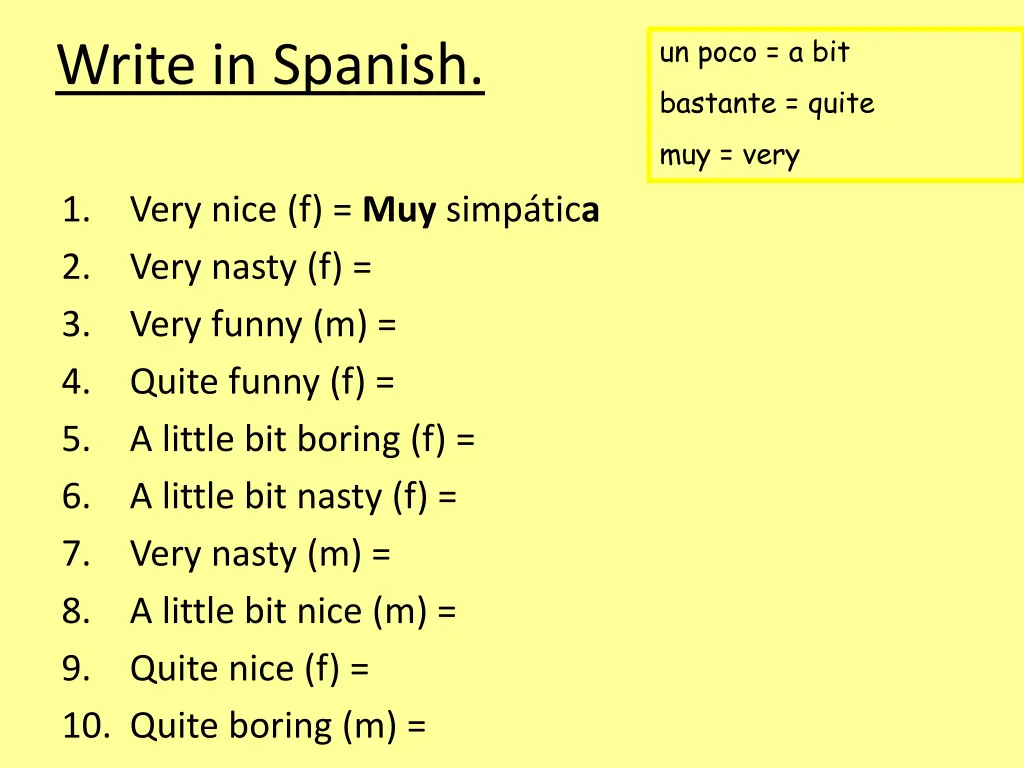 un poco a bit bastante quite muy very