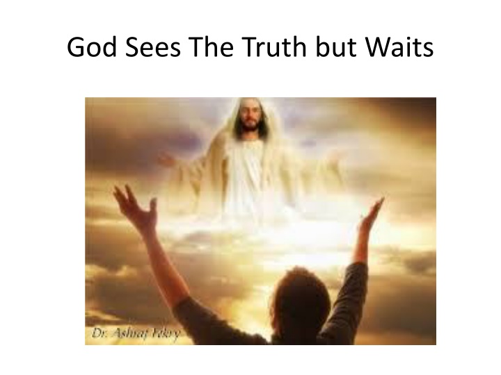 god sees the truth but waits