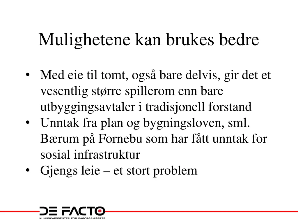 mulighetene kan brukes bedre