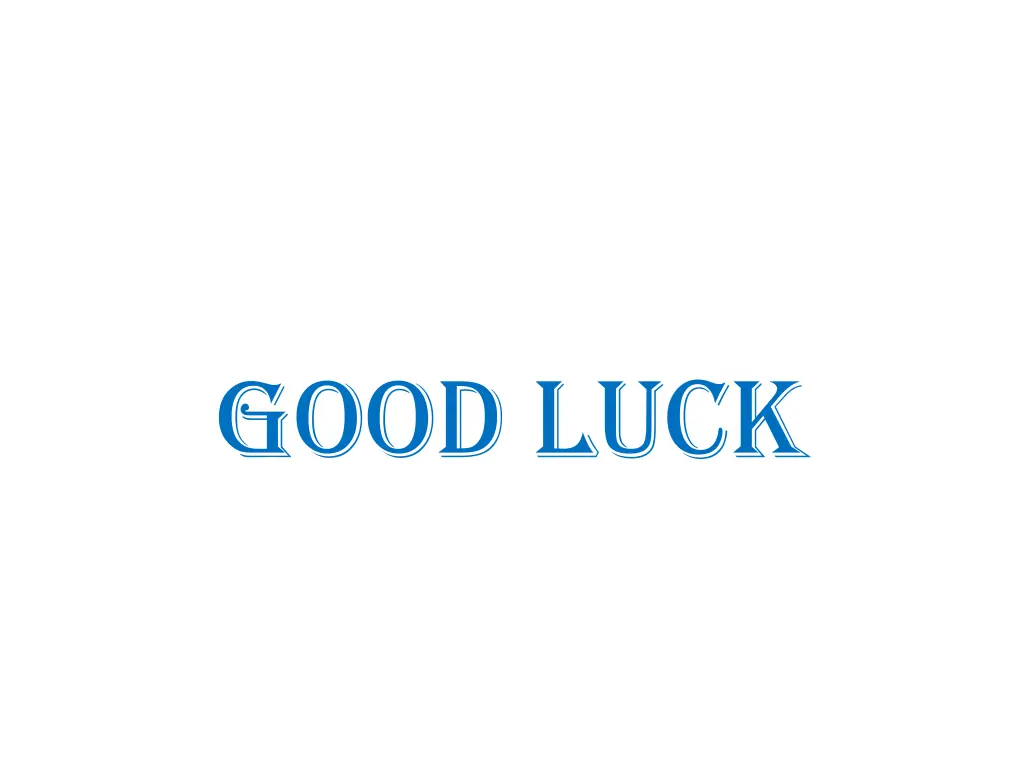 good luck