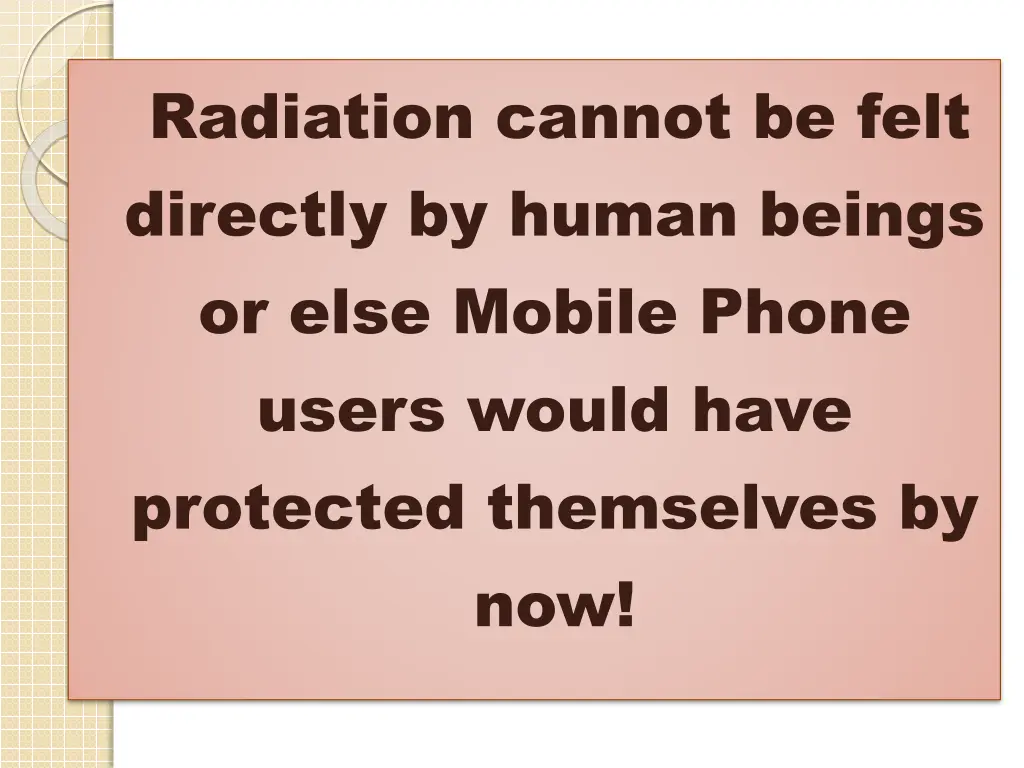 radiation cannot be felt directly by human beings
