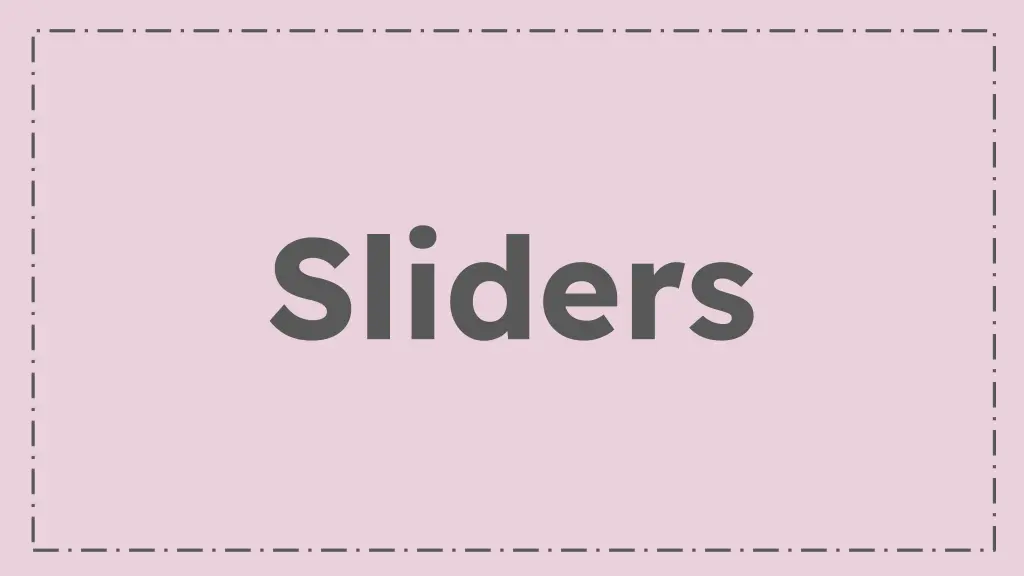 sliders
