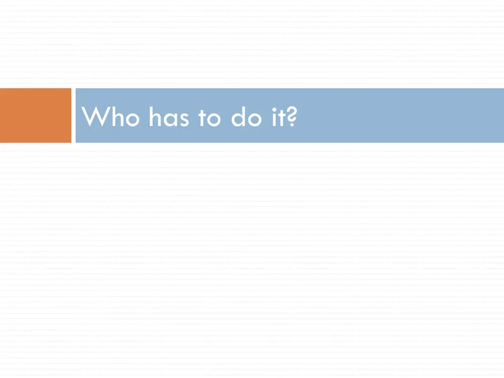 who has to do it