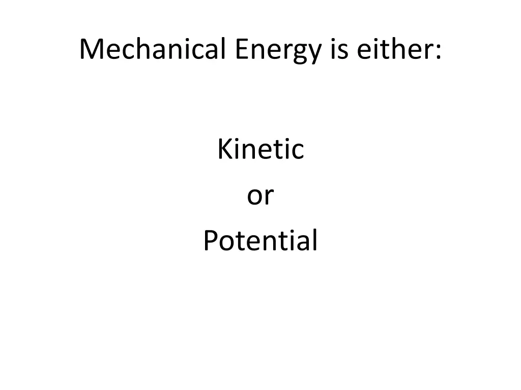 mechanical energy is either 1
