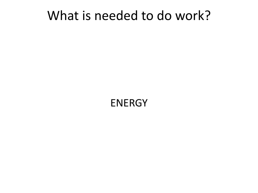 what is needed to do work 1