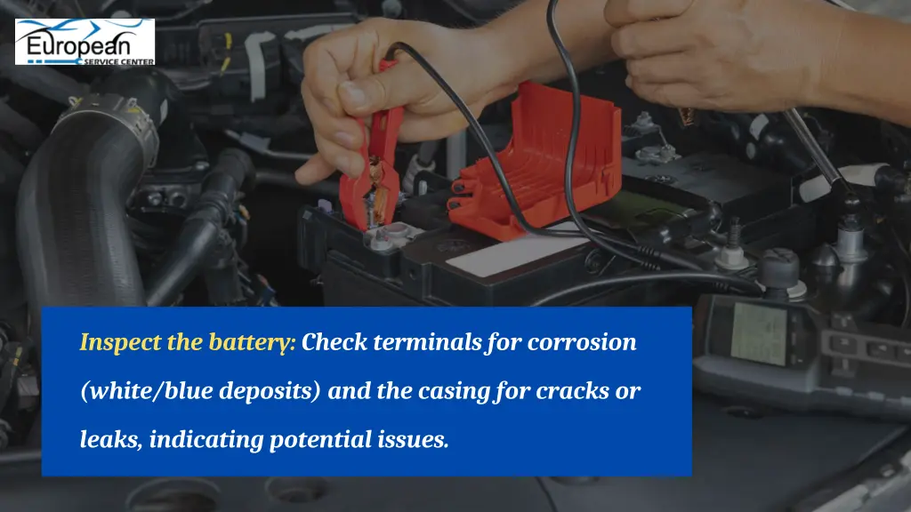 inspect the battery check terminals for corrosion