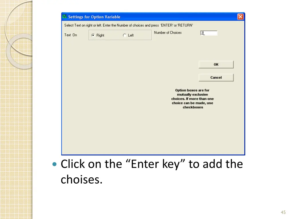 click on the enter key to add the choises
