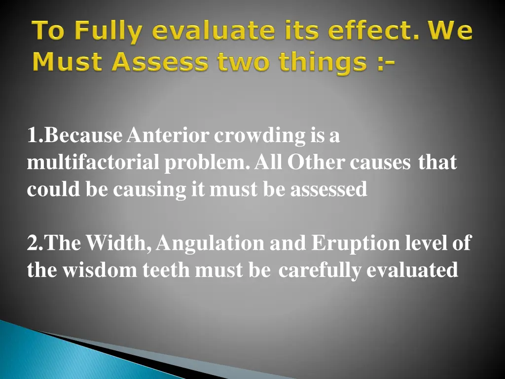 1 because anterior crowding is a multifactorial