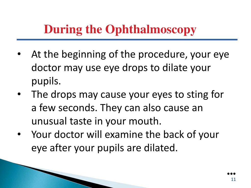 during the ophthalmoscopy