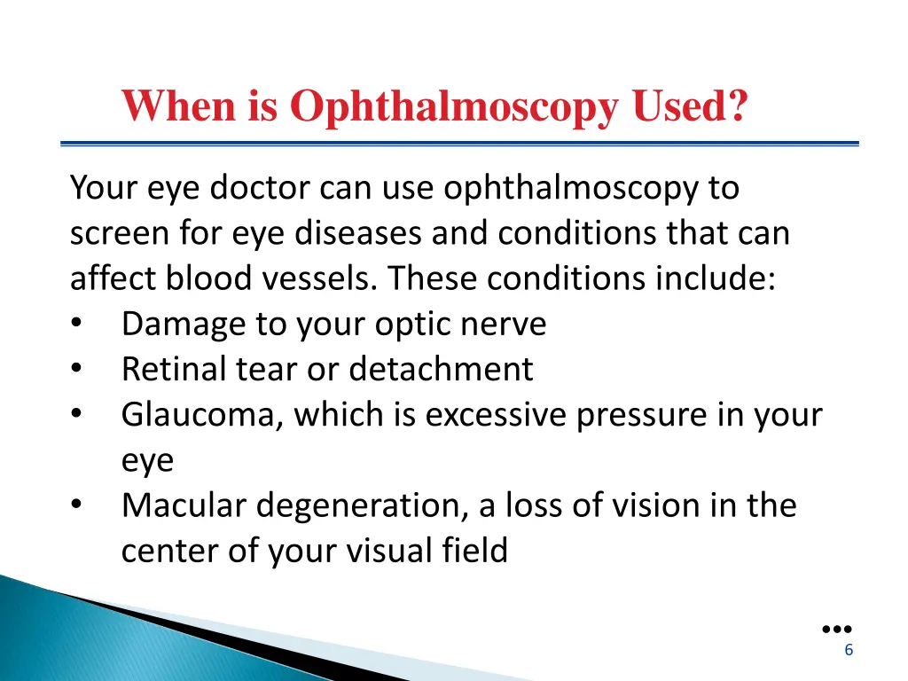 when is ophthalmoscopy used