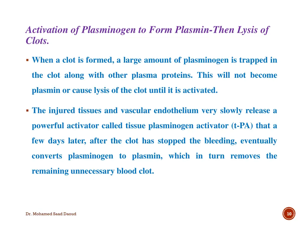 activation of plasminogen to form plasmin then