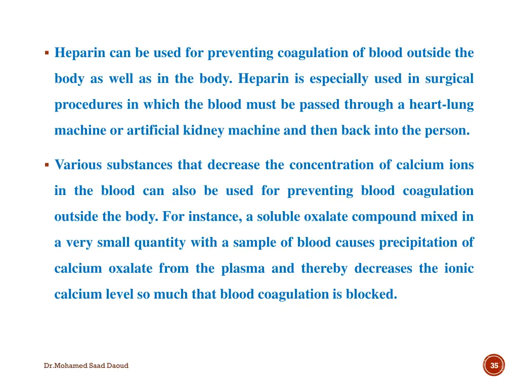 heparin can be used for preventing coagulation