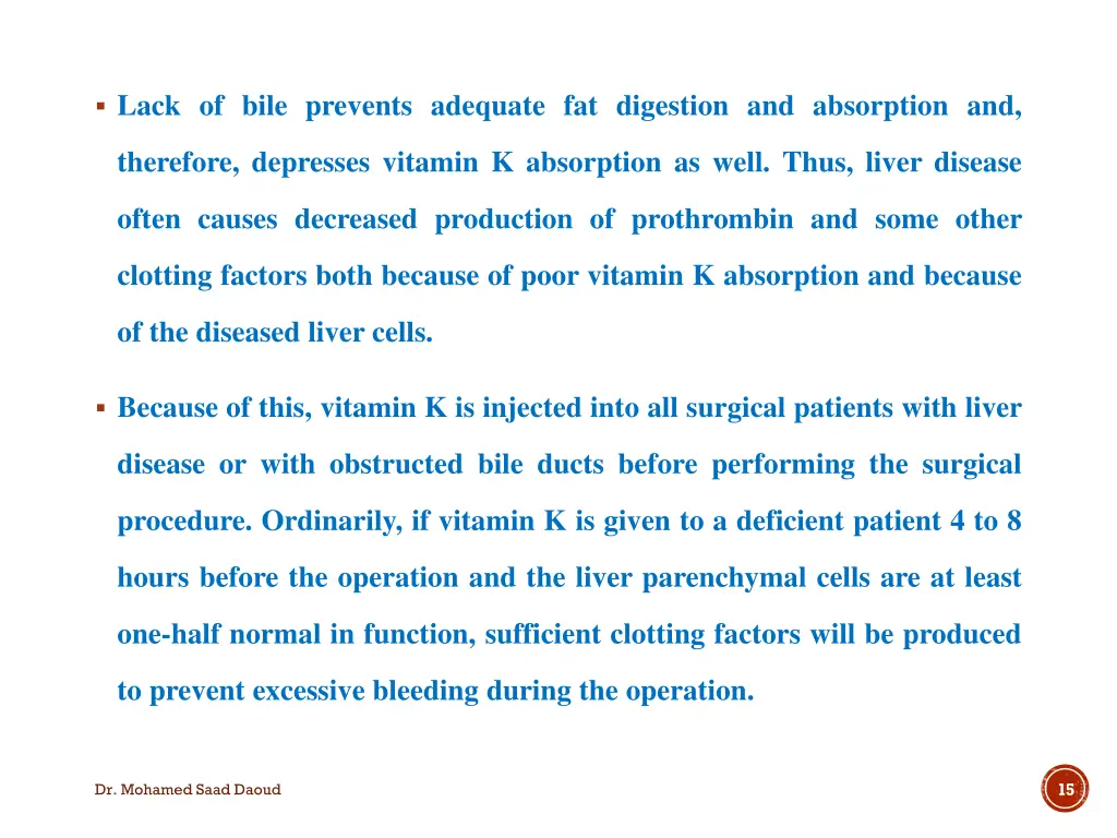 lack of bile prevents adequate fat digestion