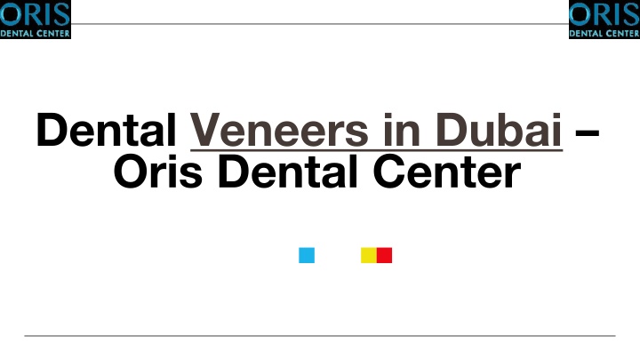 dental veneers in dubai oris dental center