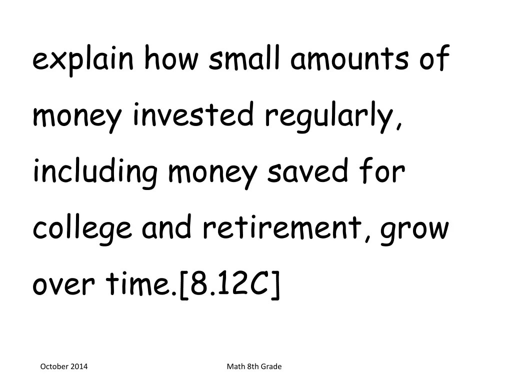 explain how small amounts of money invested