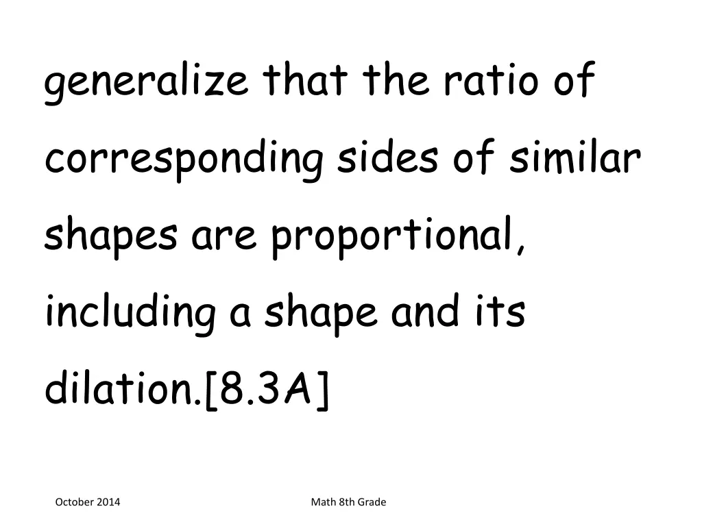 generalize that the ratio of corresponding sides