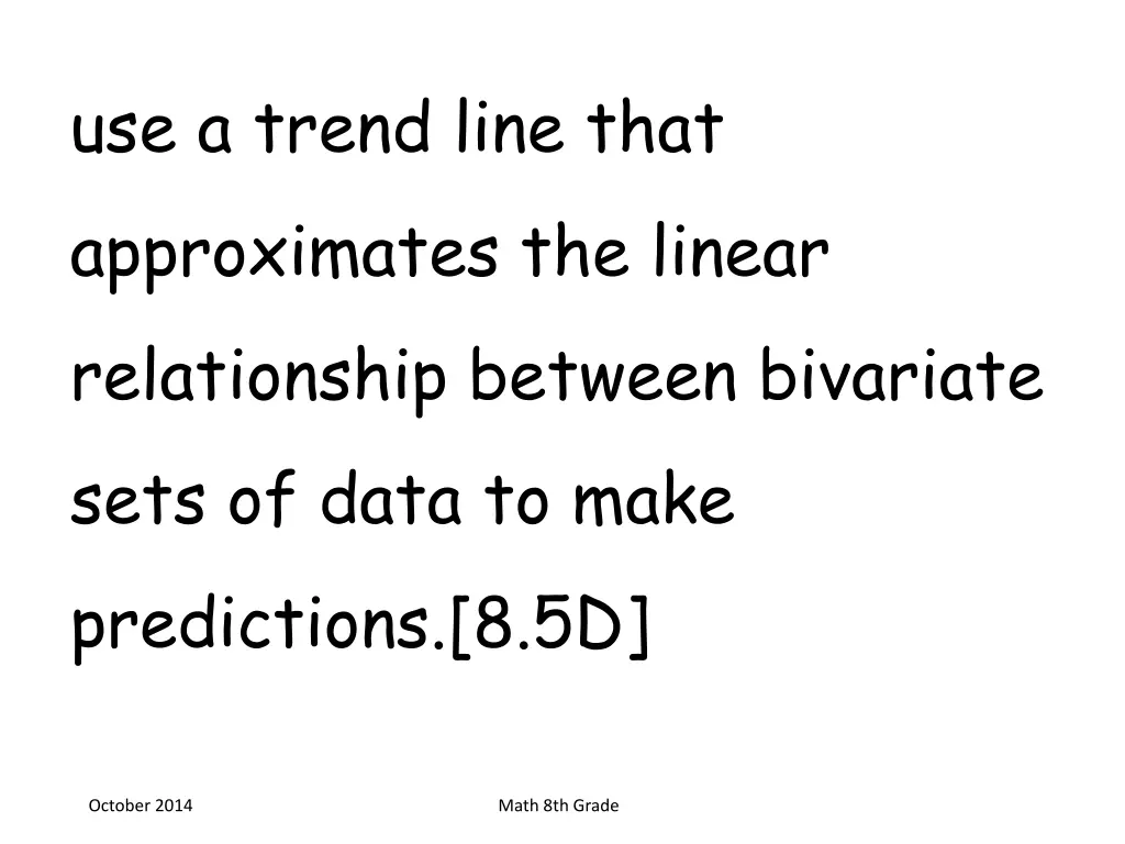 use a trend line that approximates the linear