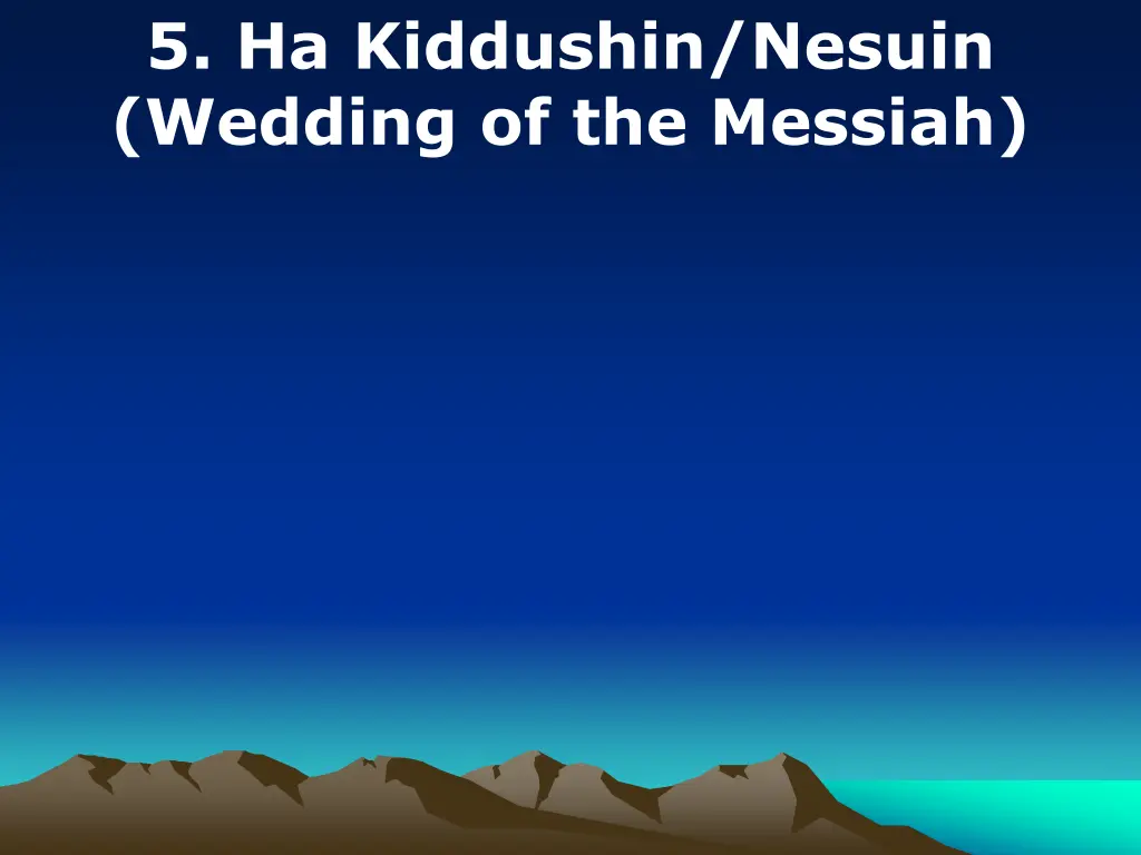 5 ha kiddushin nesuin wedding of the messiah 1