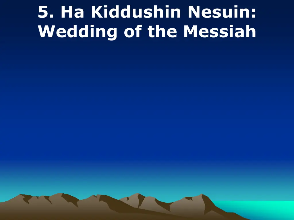 5 ha kiddushin nesuin wedding of the messiah