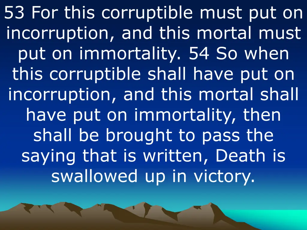53 for this corruptible must put on incorruption 1