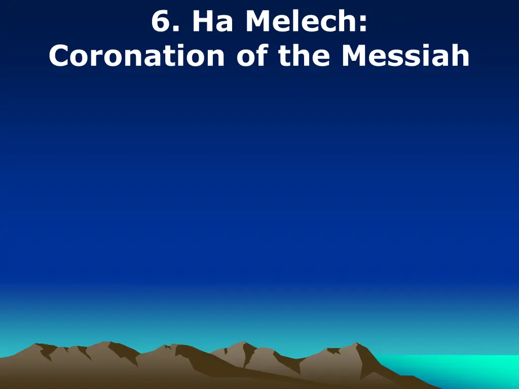 6 ha melech coronation of the messiah