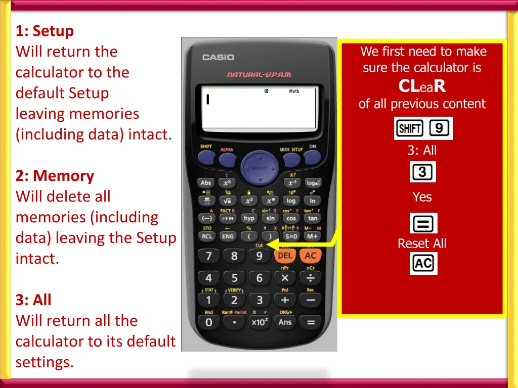 1 setup will return the calculator to the default