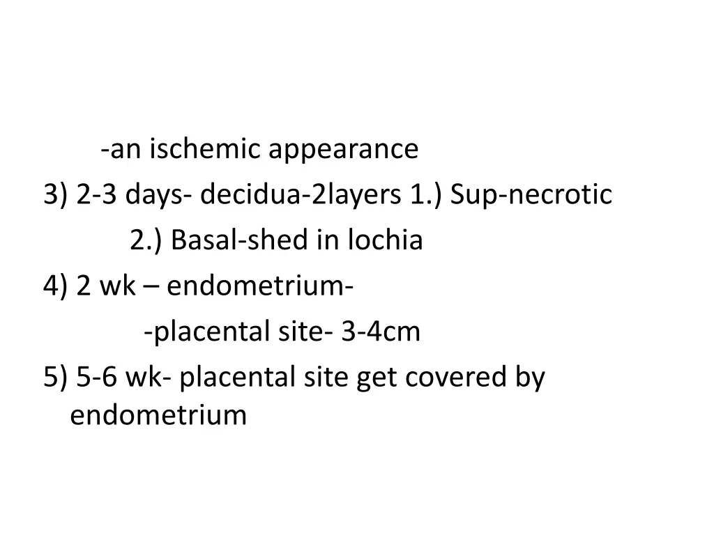 an ischemic appearance 3 2 3 days decidua 2layers