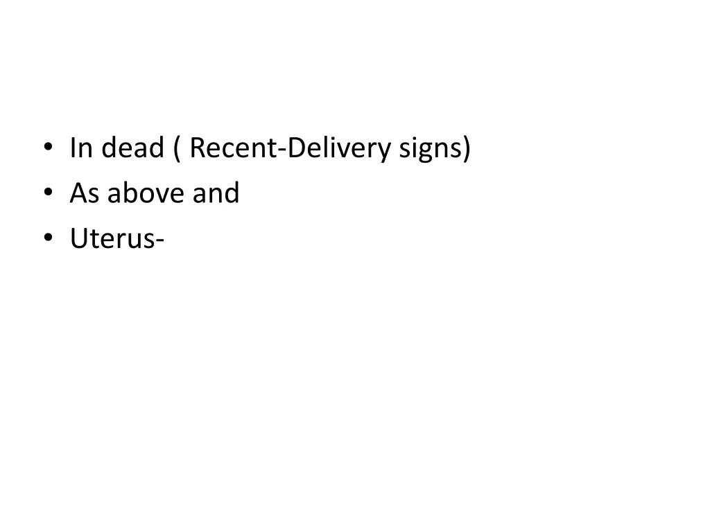 in dead recent delivery signs as above and uterus