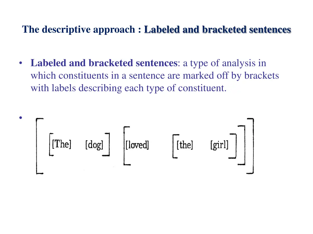 the descriptive approach labeled and bracketed