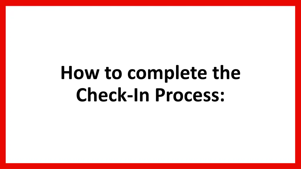 how to complete the check in process