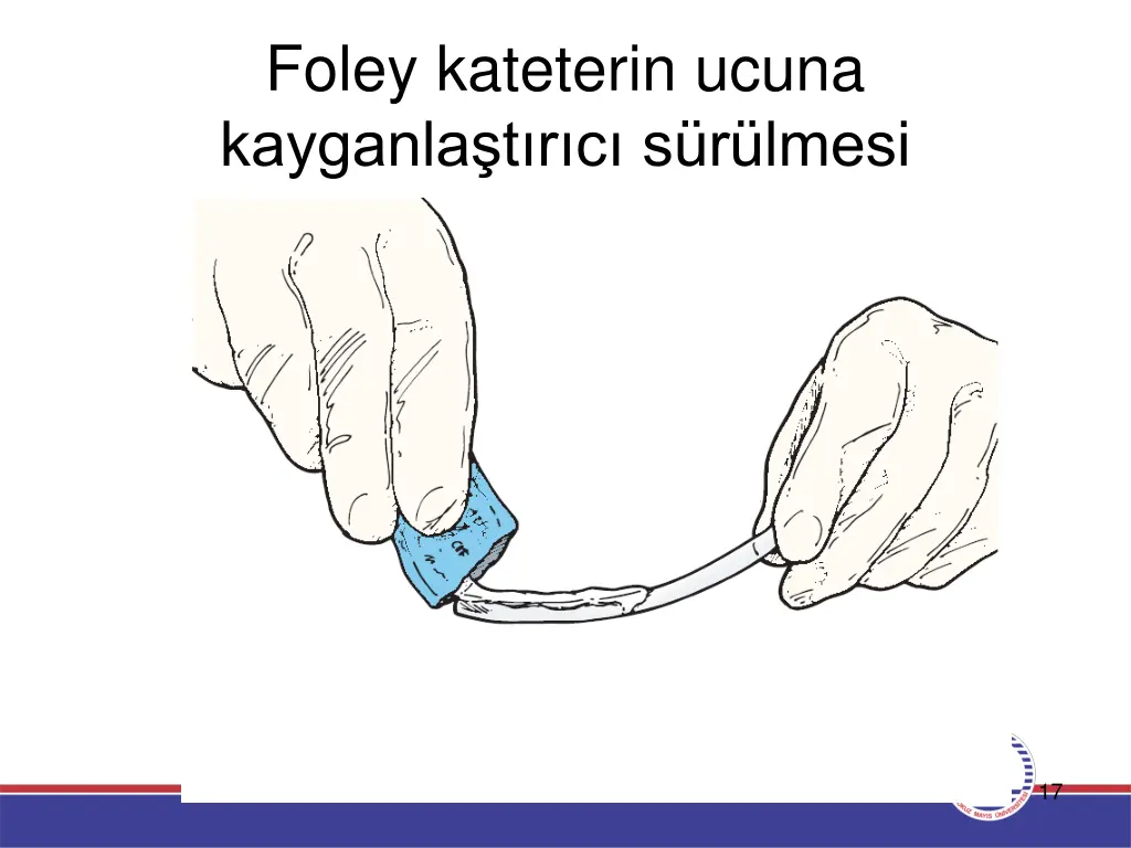 foley kateterin ucuna kayganla t r c s r lmesi