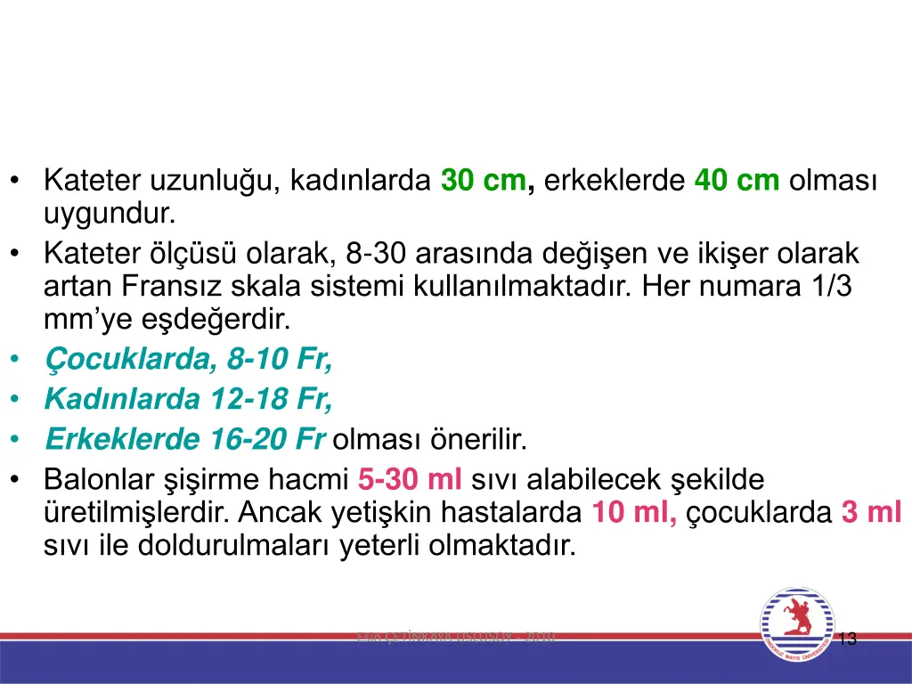 kateter uzunlu u kad nlarda 30 cm erkeklerde