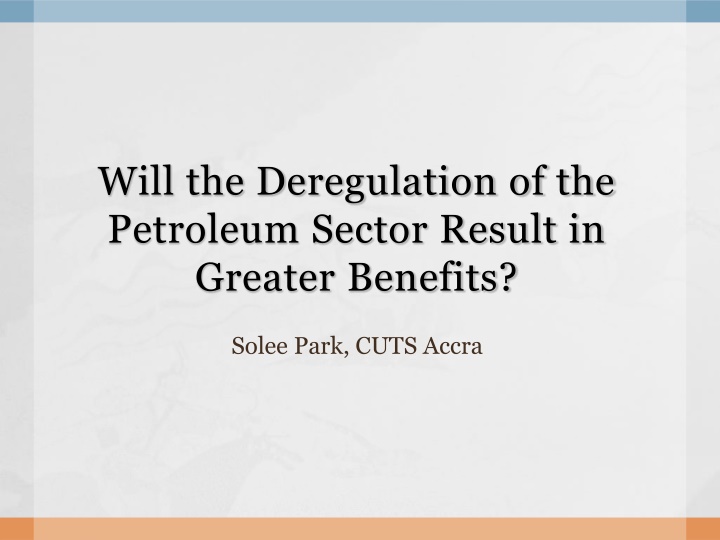 will the deregulation of the petroleum sector