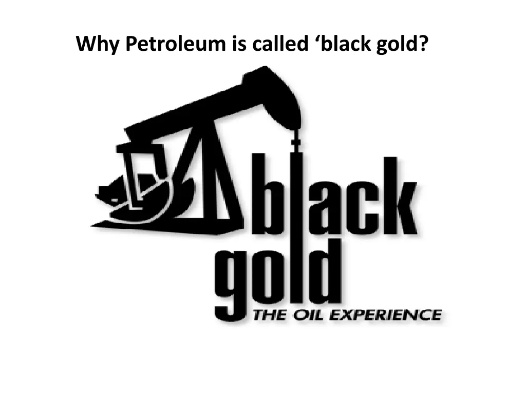 why petroleum is called black gold