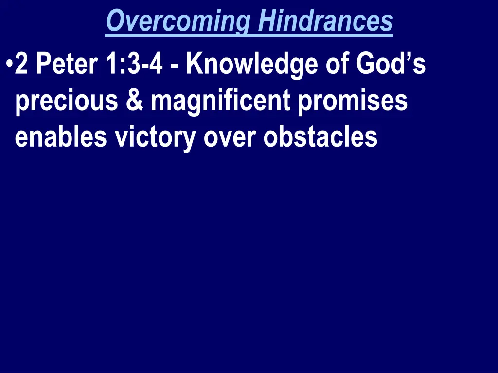 overcoming hindrances 2 peter 1 3 4 knowledge