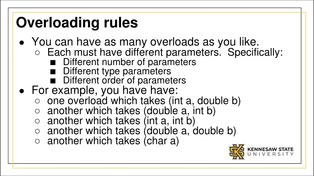 overloading rules you can have as many overloads