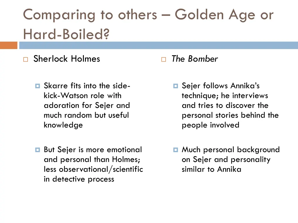 comparing to others golden age or hard boiled