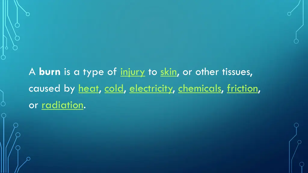 a burn is a type of injury to skin or other