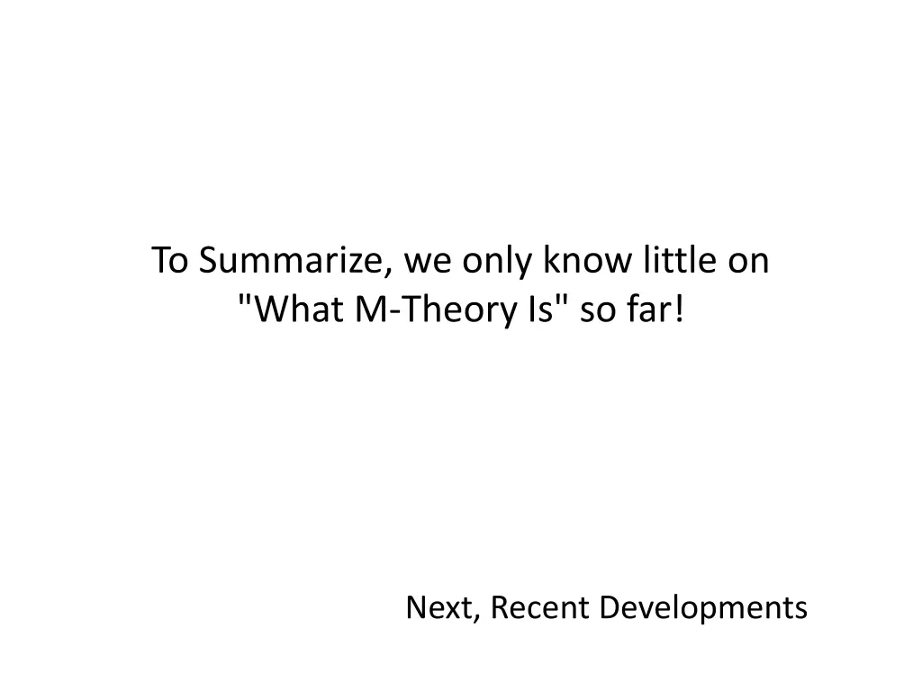 to summarize we only know little on what m theory
